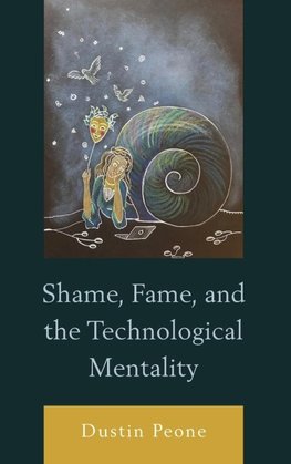 Shame, Fame, and the Technological Mentality