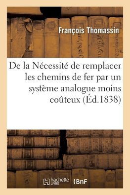 De la Nécessité de remplacer les chemins de fer par un système analogue moins couteux
