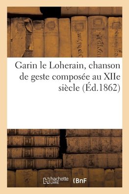 Garin le Loherain, chanson de geste composée au XIIe siècle