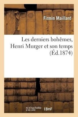 Les derniers bohêmes, Henri Murger et son temps