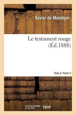 Le testament rouge. Tome 2. Partie 3
