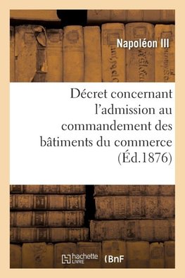 Décret concernant l'admission au commandement des bâtiments du commerce