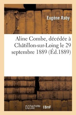 Aline Combe, décédée à Châtillon-sur-Loing le 29 septembre 1889