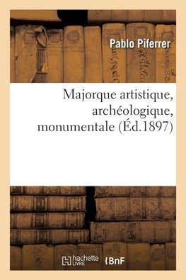 Majorque artistique, archéologique, monumentale
