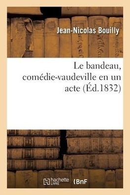 Le bandeau, comédie-vaudeville en un acte