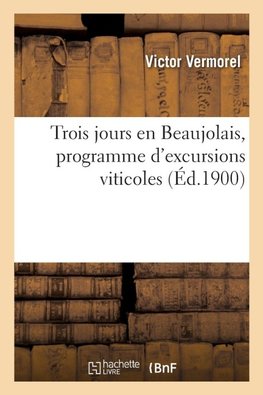 Trois jours en Beaujolais, programme d'excursions viticoles