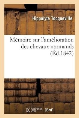 Mémoire sur l'amélioration des chevaux normands