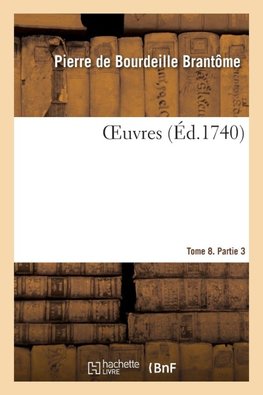 OEuvres. Tome 8. Partie 3