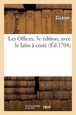 Les Offices. 3e édition, avec le latin à costé
