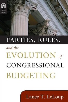 Parties, Rules, and the Evolution of Congressional Budgeting