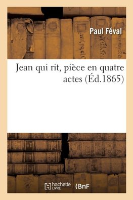 Jean qui rit, pièce en quatre actes