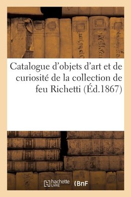 Catalogue d'objets d'art et de curiosité de la collection de feu Richetti