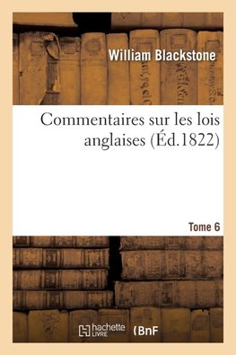 Commentaires sur les lois anglaises. Tome 6