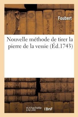 Nouvelle méthode de tirer la pierre de la vessie