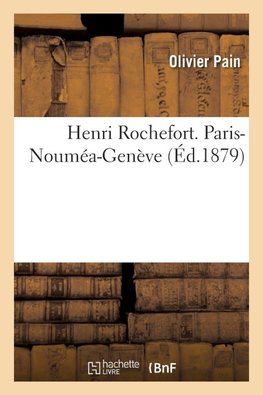 Henri Rochefort. Paris-Nouméa-Genève