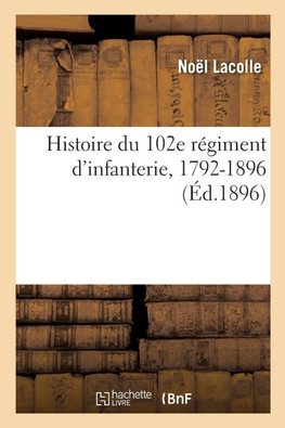 Histoire du 102e régiment d'infanterie, 1792-1896