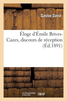 Éloge d'Émile Brives-Cazes, discours de réception