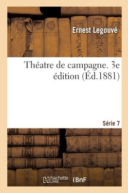 Théatre de campagne. Série 7. 3e édition