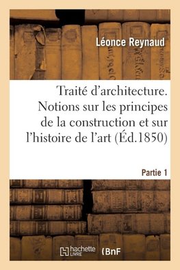 Traité d'architecture. Partie 1