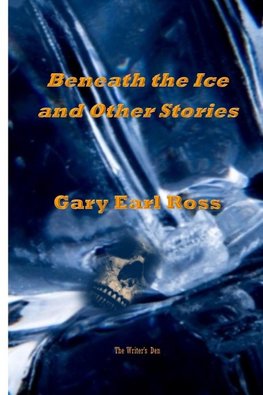 Benath the Ice and Other Stories
