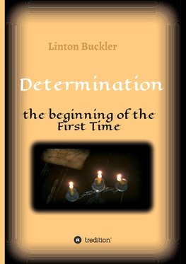 Determination -  the beginning of the First Time