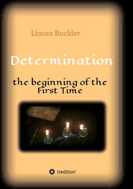 Determination -  the beginning of the First Time