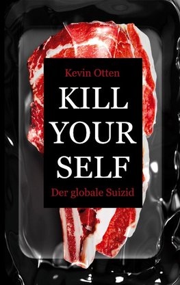 Kill Yourself - Der Globale Suizid