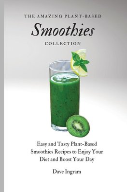 The Amazing Plant-Based Smoothies Collection