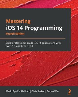 Mastering iOS 14 Programming - Fourth Edition