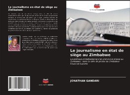 Le journalisme en état de siège au Zimbabwe