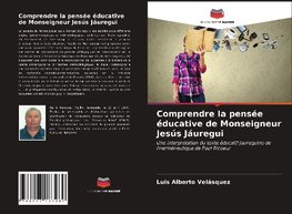 Comprendre la pensée éducative de Monseigneur Jesús Jáuregui
