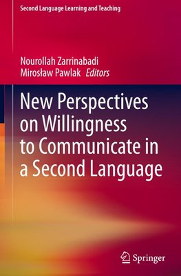 New Perspectives on Willingness to Communicate in a Second Language