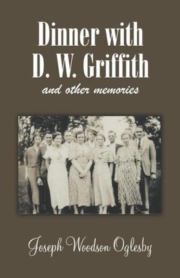 Dinner with D. W. Griffith and Other Memories