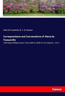 Correspondence and Conversations of Alexis de Tocqueville