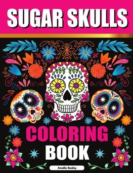 Sugar Skulls Adult Coloring Book for Relaxation