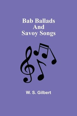 Bab Ballads And Savoy Songs
