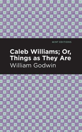 Caleb Williams; Or, Things as They Are