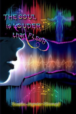 THE SOUL IS LOUDER THAN FLESH