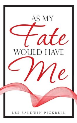 As My Fate Would Have Me