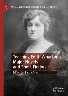 Teaching Edith Wharton's Major Novels and Short Fiction