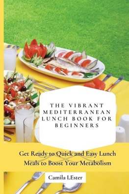 The Vibrant Mediterranean Lunch Book for Beginners