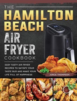 The Hamilton Beach Air Fryer Cookbook