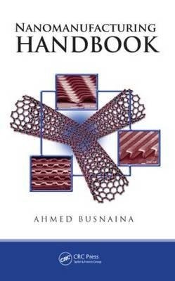 Busnaina, A: Nanomanufacturing Handbook