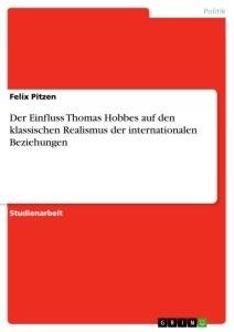 Der Einfluss Thomas Hobbes auf den klassischen Realismus der internationalen Beziehungen
