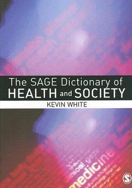 White, K: SAGE Dictionary of Health and Society