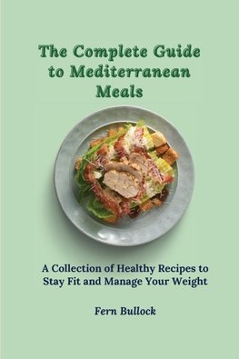 The Complete Guide to Mediterranean Meals