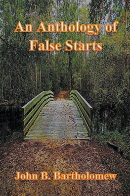 An Anthology of False Starts