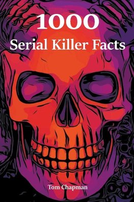 1000 Serial Killer Facts