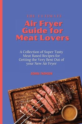 The Ultimate Air Fryer Guide for Meat Lovers