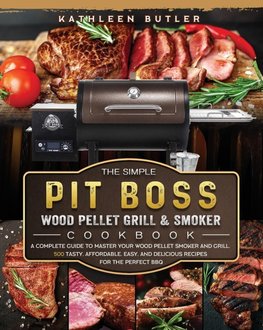 The Simple Pit Boss Wood Pellet Grill and Smoker Cookbook